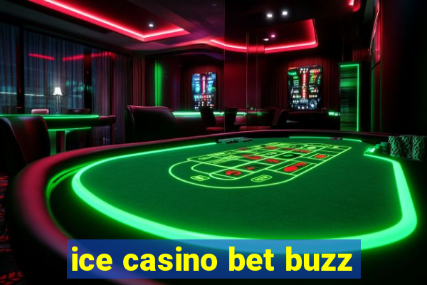 ice casino bet buzz